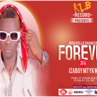 Izaboy Mtykwl_Forever_(Audio officiel)2023 klb rcrd